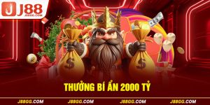 thưởng bí ẩn 2000 tỷ J88