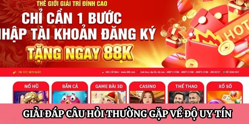 Giải đáp câu hỏi thường gặp về độ uy tín và minh bạch của J88